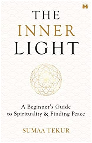 The Inner Light A Beginners Guide To Spirituality And Finding Peace